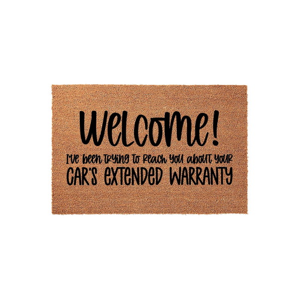 Funny Welcome Doormat featuring a humorous quote about car extended warranties printed in black text on a natural brown coir fiber mat, providing a playful and sarcastic greeting for guests at your front door entrance on a white