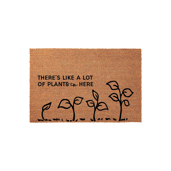 Funny Plant Lover Coir Doormat featuring the text There is like a lot of plants in here with a simple black line art illustration of growing sprouts, set against a natural tan textured background for a charming home entryway