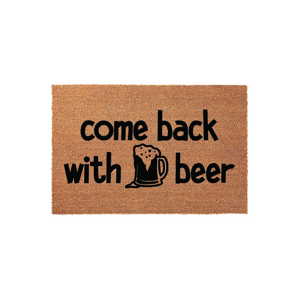 Come Back With Beer funny coir doormat featuring bold black text and a frothy beer mug graphic on a natural brown coconut fiber background, making it a humorous welcome mat for any front porch or entryway decor.
