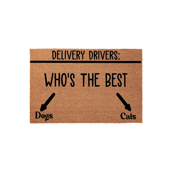 Funny Delivery Drivers Doormat featuring a natural coir texture with black text that asks who is the best, using arrows to point toward options for dogs or cats, making this a humorous and welcoming outdoor entrance mat for pet
