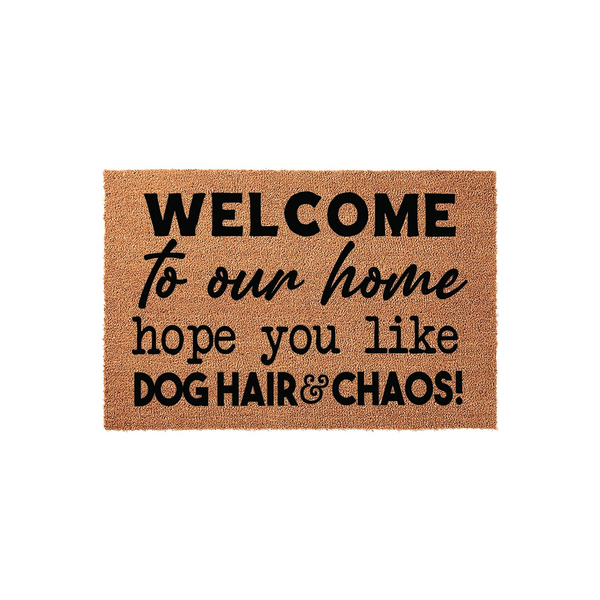 Funny Dog Hair and Chaos Welcome Doormat made of natural coir fiber, featuring bold black text that reads Welcome to our home hope you like DOG HAIR and CHAOS, set against a clean white background for a modern farmhouse entryway