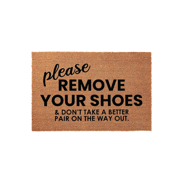 Funny Remove Your Shoes Doormat featuring a natural coir texture and bold black lettering that reads Please Remove Your Shoes and don't take a better pair on the way out, perfect for a humorous entryway welcome mat for your home.