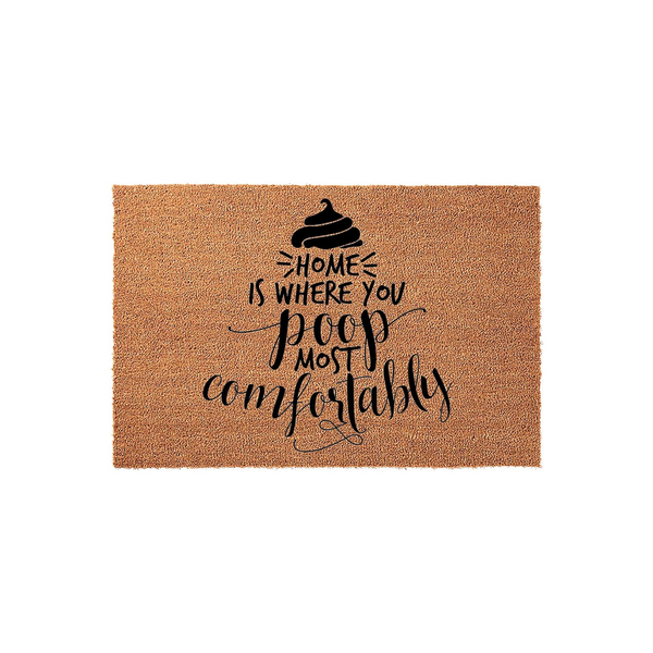 Funny Coir Doormat featuring a humorous quote that reads Home is where you poop most comfortably in black script and block lettering, set against a natural brown textured fiber background for a quirky and welcoming front porch