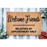 Doormat Welcome Friends Relatives By Appointment Only - Funny Go Away Doormat - Welcome Mat - Funny Door Mat - Funny Gift Home Gift 1858zz