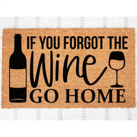 Doormat If You Forgot The Wine, Go Home - Funny Doormat - Welcome Mat - Funny Door Mat - Funny Gift - Home Doormat - 3110zz