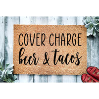 Doormat Cover Charge - Beer And Tacos - Funny Mat - Welcome Mat - Coir Mat - Funny Gift - Home Doormat House Warming Gift New Home 1532zz - Made in Florida