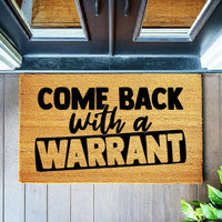 Come Back With A Warrant - Funny Doormat - Welcome Mat - Housewarming Gift - Funny Gift - New Home - Closing Gift 1802**