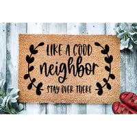 Doormat Like A Good Neighbor Stay Over There - Funny Go Away Doormat - Welcome Mat - Funny Door Mat Funny Gift Housewarming Gift 1688zz - Made in Florida
