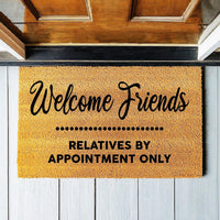 Doormat Welcome Friends Relatives By Appointment Only - Funny Go Away Doormat - Welcome Mat - Funny Door Mat - Funny Gift Home Gift 1858zz