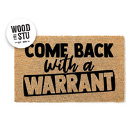 Come Back With A Warrant - Funny Doormat - Welcome Mat - Housewarming Gift - Funny Gift - New Home - Closing Gift 1802**