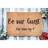 Doormat Be Our Guest, But Leave By 9 Doormat Cute Doormat Funny Doormat - Home Gifts Doormat - Welcome Mat - Funny Gift - Home Decor 3047zz