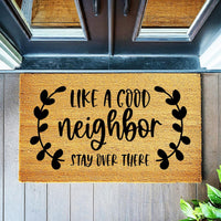 Doormat Like A Good Neighbor Stay Over There - Funny Go Away Doormat - Welcome Mat - Funny Door Mat Funny Gift Housewarming Gift 1688zz - Made in Florida