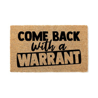 Come Back With A Warrant - Funny Doormat - Welcome Mat - Housewarming Gift - Funny Gift - New Home - Closing Gift 1802**
