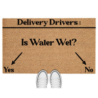 Doormat Delivery Drivers: Is Water Wet? Yes Or No Welcome Mat Funny Doormat Cute Doormat Funny Mat Outside Doormat 5362zz