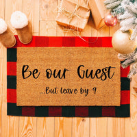Doormat Be Our Guest, But Leave By 9 Doormat Cute Doormat Funny Doormat - Home Gifts Doormat - Welcome Mat - Funny Gift - Home Decor 3047zz