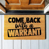 Come Back With A Warrant - Funny Doormat - Welcome Mat - Housewarming Gift - Funny Gift - New Home - Closing Gift 1802**