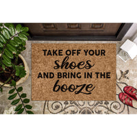 Doormat Take Off Your Shoes And Bring In The Booze Door Mat Funny Doormat Cute Welcome Mat Funny Gift New Home Housewarming Gift 1114zz - Made in Florida
