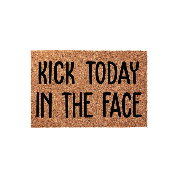 Kick Today In The Face Doormat