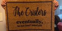 Eventually He Hasn't Asked Yet Custom Doormat