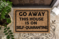 Go Away This House is on Self-Quarantine Covid Doormat