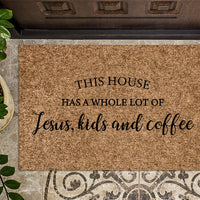 This House Has a Whole Lot of Jesus, Kids And Coffee| Front Doormat | Welcome Mat | Housewarming Gift Mat | Funny Gift | Home Doormat