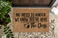 No Need to Knock We Know you're here The Dogs Doormat