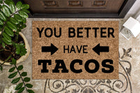 You Better Have Tacos Funny Doormat