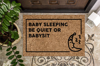 Shh Baby Sleeping Be Quiet Or Babysit Doormat
