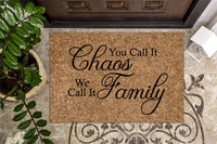 You Call it Chaos We Call It Family Funny Doormat