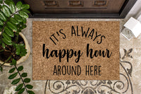 It's Always Happy Hour Around Here Door Mat