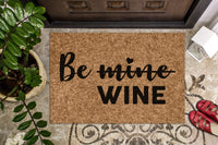 Be (Mine) Wine Funny Doormat