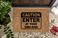 Caution Enter At Your Own Risk Doormat Closing Gift