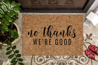 No Thanks We're Good Door Mat | Funny Doormat | Go Away Door Mat | No Solicitations | Home Doormat | Farmhouse Door Mat | Custom Doormat