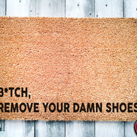 B*tch Remove your damn shoes | Funny Doormat | no shoes | Funny welcome mat