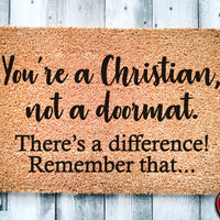 You&#39;re a Christian Not a Doormat | Religious Doormat | Welcome Mat | Door Mat | Christian | Welcome Mat | Closing Gift | Housewarming Gift