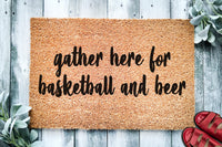 Gather Here For Basketball and Beer | Sports Doormat | Welcome Mat | Funny Door Mat | Funny Gift | Home Doormat | Closing Gift | New Home