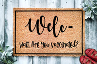 Welc Wait Are You Vaccinated | Social Distancing | Get Vaccinated | Covid Doormat | Welcome Mat | Door Mat | Porch Doormat | Home Doormat