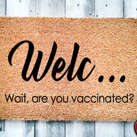 Welc Wait Are You Vaccinated v2 | Social Distancing | Get Vaccinated | Covid Doormat | Welcome Mat | Door Mat | Porch Doormat | Home Doormat
