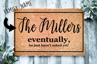 Eventually He Hasn't Asked Yet Custom Doormat