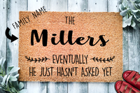 Eventually He Hasn't Asked Yet v2 Custom Doormat