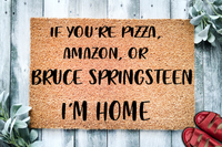If You're Pizza, Amazon, or Bruce Springsteen Custom Personalized Doormat