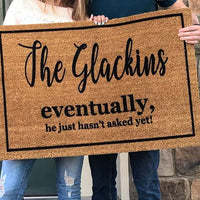 Eventually He Hasn't Asked Yet Custom Doormat