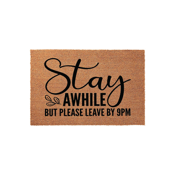 Funny Stay Awhile But Please Leave By 9PM doormat featuring bold black typography on a natural brown coir fiber background, creating a humorous and welcoming entrance decor piece for your front porch or home entryway.