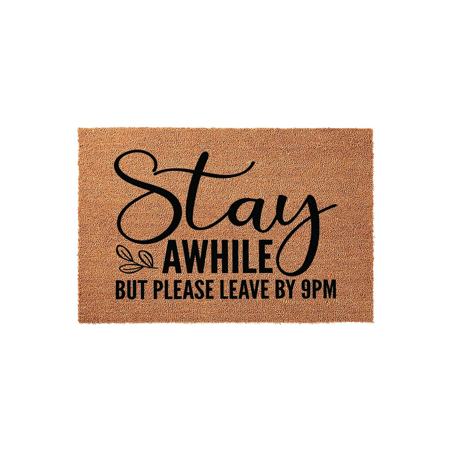 Funny Stay Awhile But Please Leave By 9PM doormat featuring bold black typography on a natural brown coir fiber background, creating a humorous and welcoming entrance decor piece for your front porch or home entryway.