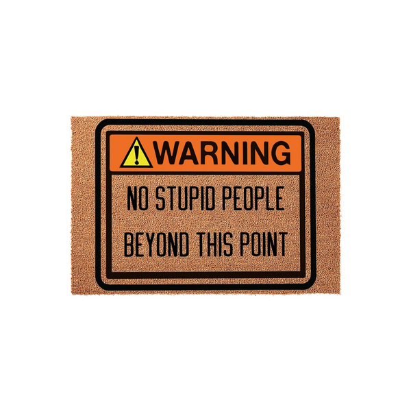 Funny Warning No Stupid People Beyond This Point doormat featuring a bold orange and black hazard sign design printed on a natural coir fiber mat, perfect for adding a humorous touch to your front porch entryway decor.