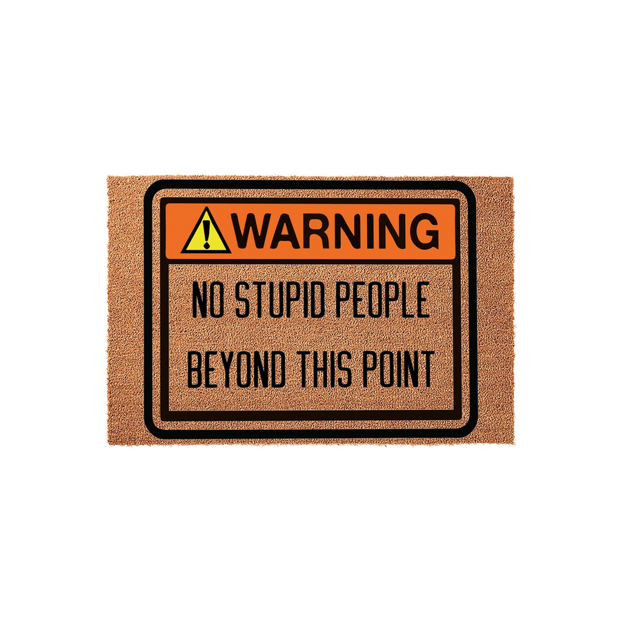Funny Warning No Stupid People Beyond This Point doormat featuring a bold orange and black hazard sign design printed on a natural coir fiber mat, perfect for adding a humorous touch to your front porch entryway decor.