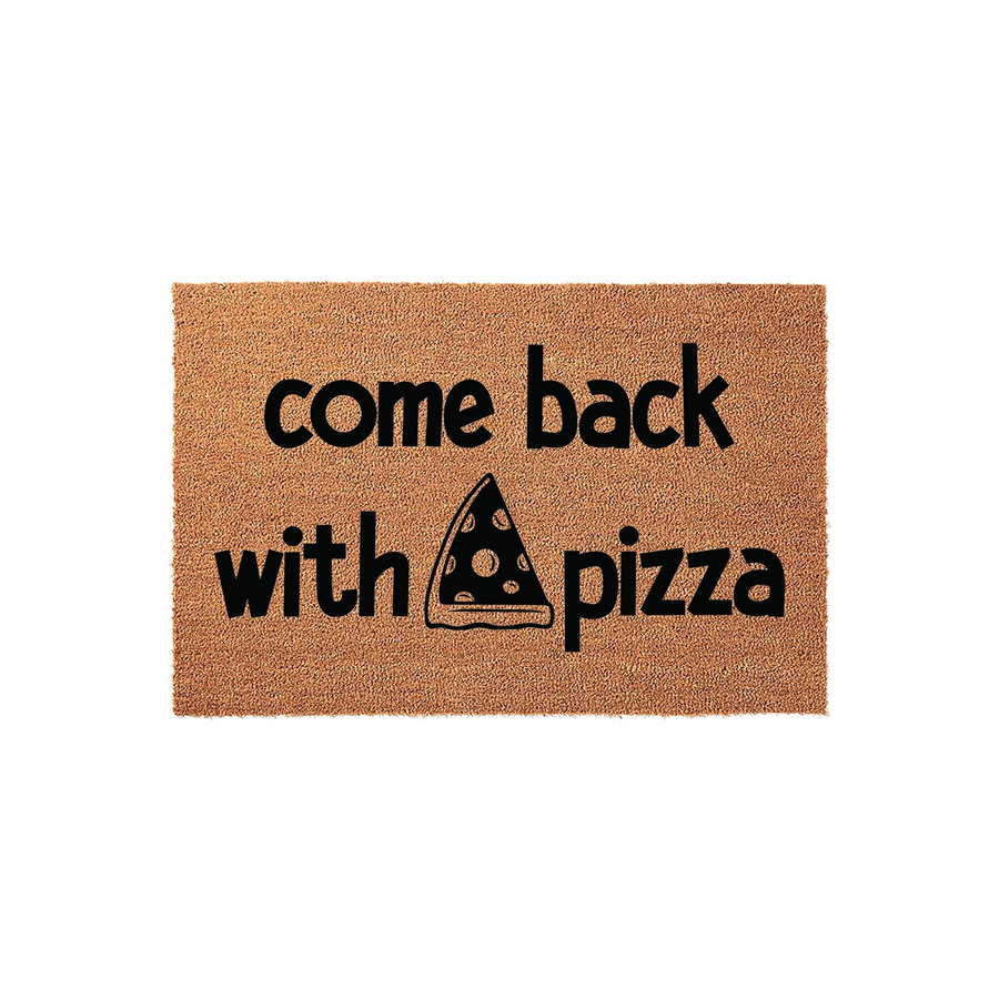 Funny Come Back With Pizza Doormat made of natural coir fiber, featuring bold black text and a cute pizza slice graphic printed on a rectangular brown mat, perfect for adding a humorous touch to your front porch or entryway decor.