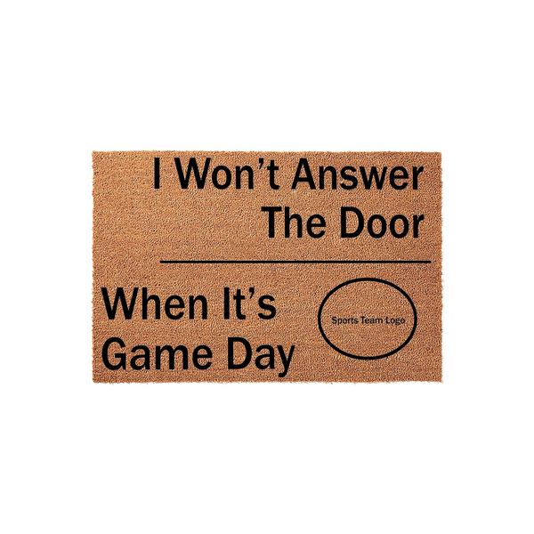 Game Day Sports Fan Doormat featuring a natural coir texture with bold black text that reads I Won't Answer The Door When It's Game Day, complete with a circular placeholder for a custom sports team logo on a plain white