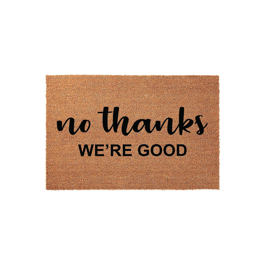 No Thanks We Are Good funny doormat made of natural coir fiber with a rectangular shape, featuring bold black text printed on the front to create a humorous and welcoming entrance for your home front porch or entryway decor.