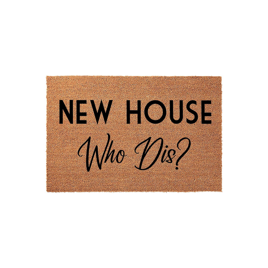 New House Who Dis Coir Doormat featuring a natural brown fiber texture with bold black lettering that reads New House Who Dis, making it a fun and welcoming front porch decor piece for any new homeowner or housewarming